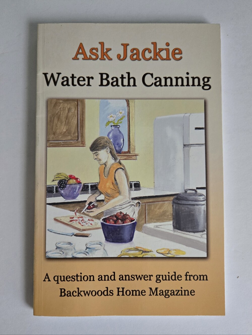 Ask Jackie: Water Bath Canning Question Answer Guide Book Preserving / Canning